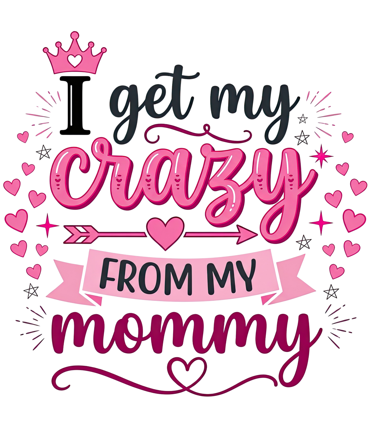 I get my crazy from my mommy