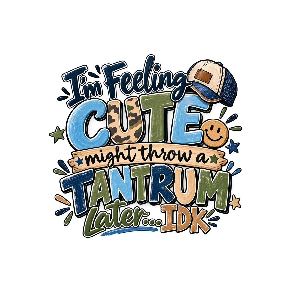 I'm Feeling Cute might throw a Tantrum