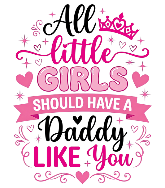 All Little Girls should have a daddy like you