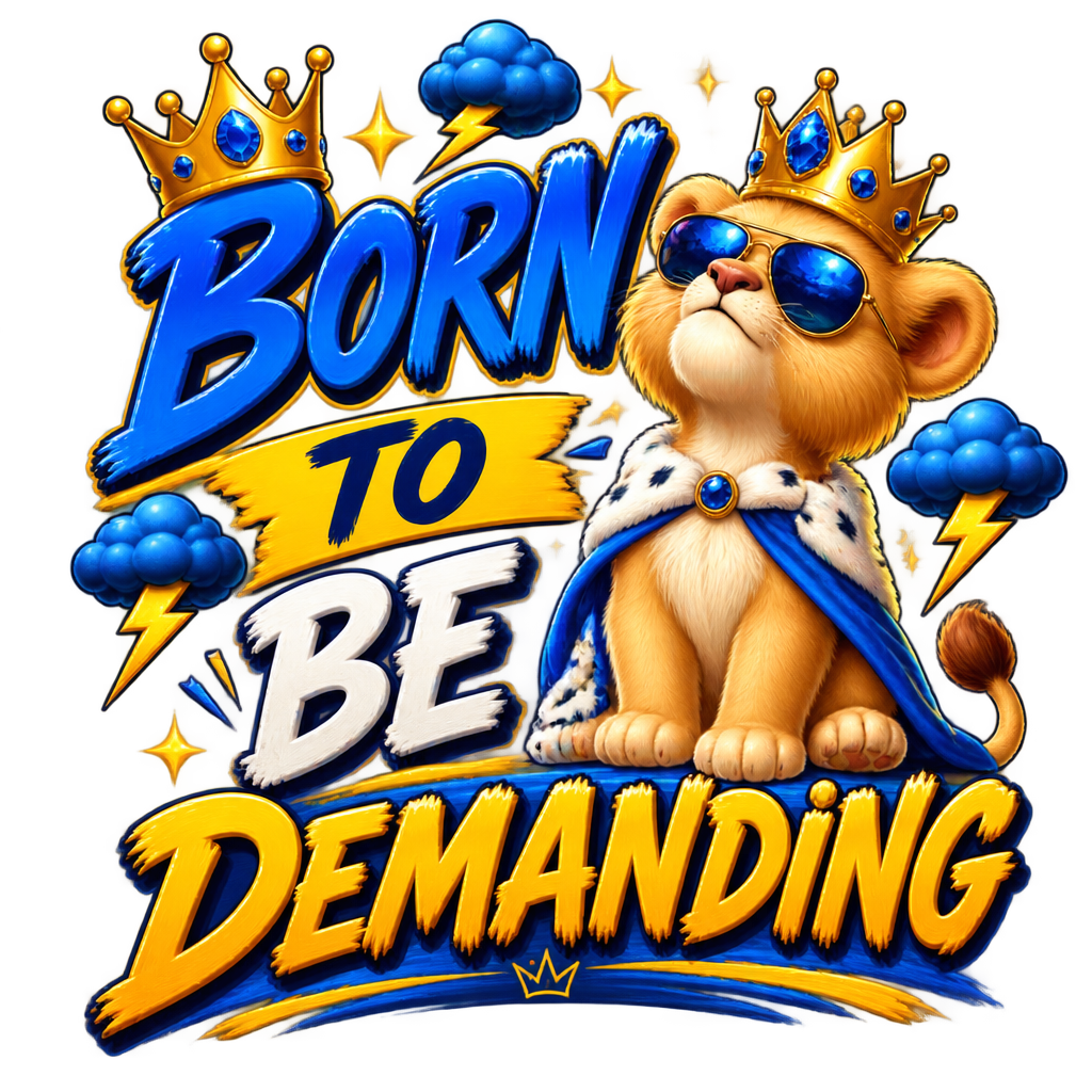 Born to be Demanding