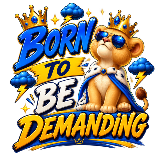 Born to be Demanding