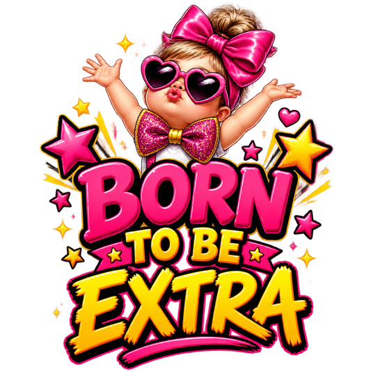 Born to be Extra