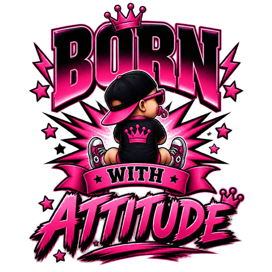Born with Attitude