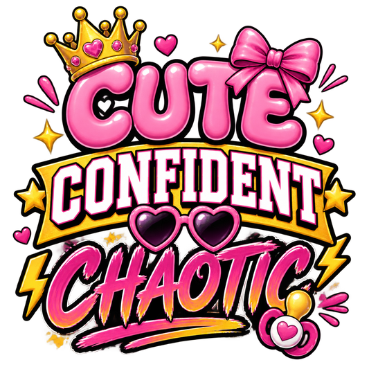 Cute Confident Chaotic