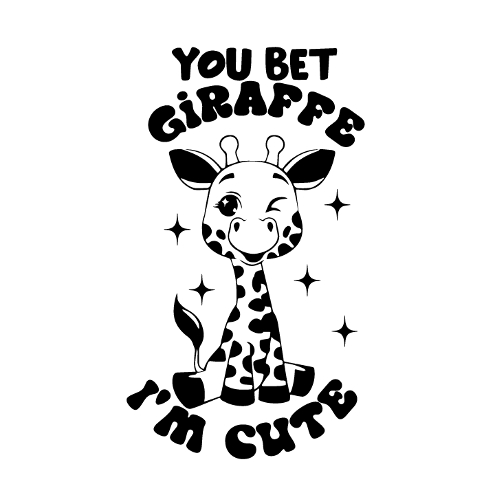 You Bet Giraffe I'm Cute