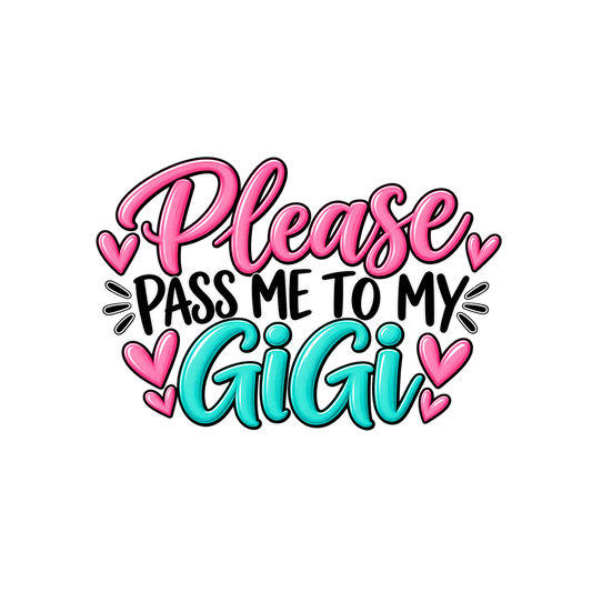 Please Pass to me to Gigi