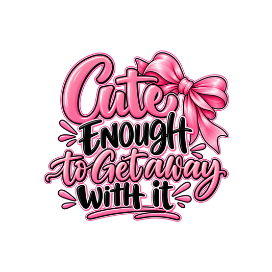 Cute enough to Get away with it