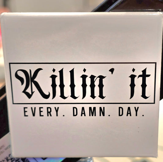 Killing it magnet